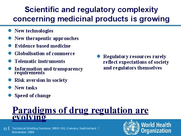 Scientific and regulatory complexity concerning medicinal products is growing l l l New technologies