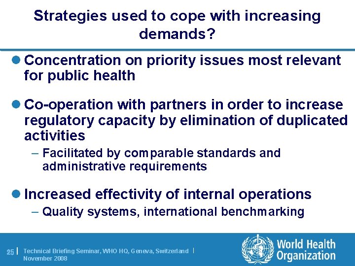 Strategies used to cope with increasing demands? l Concentration on priority issues most relevant