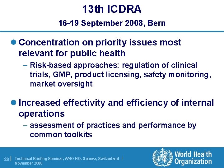 13 th ICDRA 16 -19 September 2008, Bern l Concentration on priority issues most