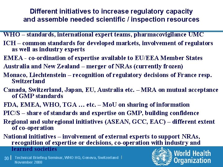 Different initiatives to increase regulatory capacity and assemble needed scientific / inspection resources WHO
