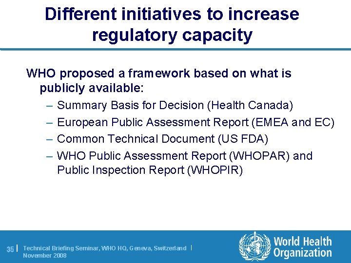 Different initiatives to increase regulatory capacity WHO proposed a framework based on what is
