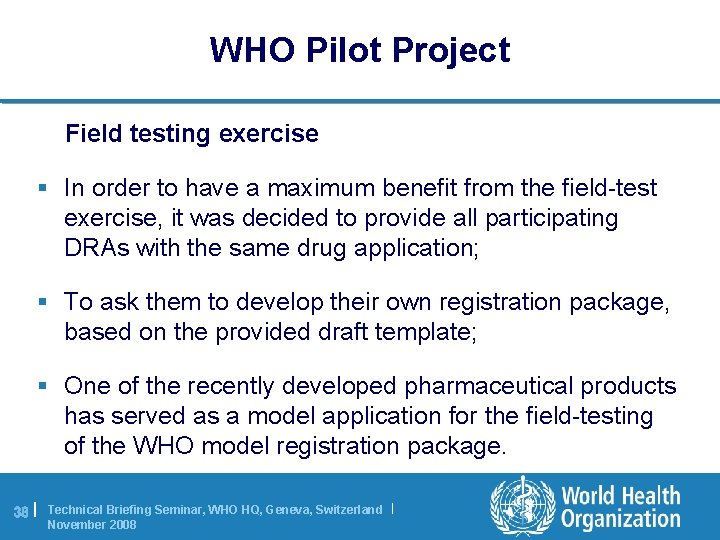 WHO Pilot Project Field testing exercise § In order to have a maximum benefit