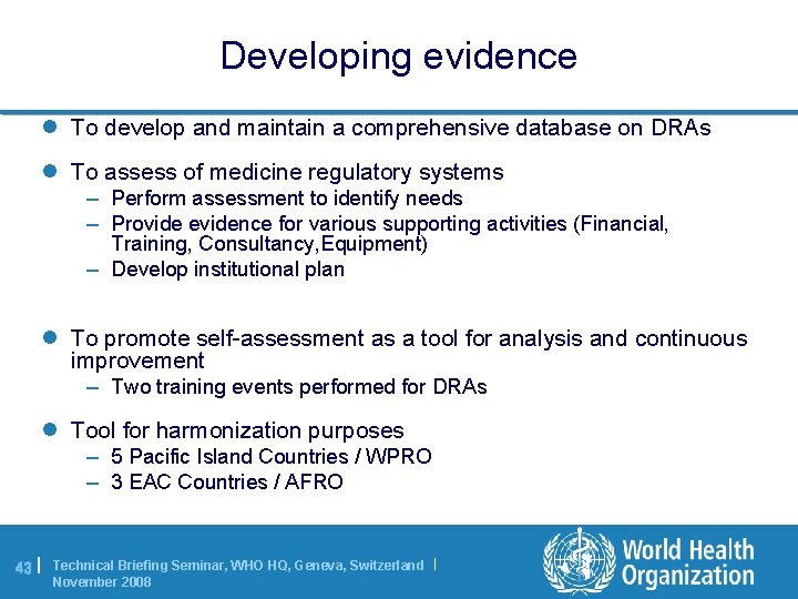 Developing evidence l To develop and maintain a comprehensive database on DRAs l To