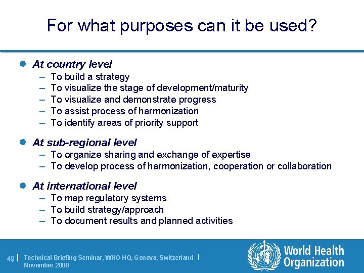 For what purposes can it be used? l At country level – – –
