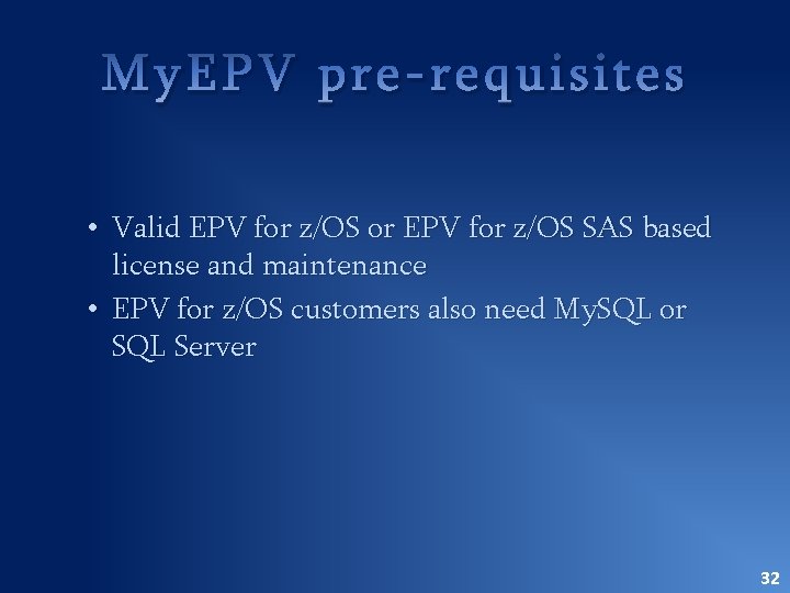 My. EPV pre-requisites • Valid EPV for z/OS or EPV for z/OS SAS based