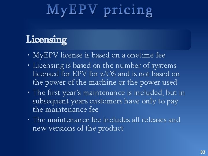 My. EPV pricing Licensing • My. EPV license is based on a onetime fee