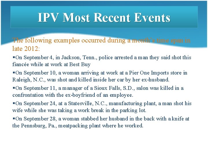 IPV Most Recent Events The following examples occurred during a month’s time span in