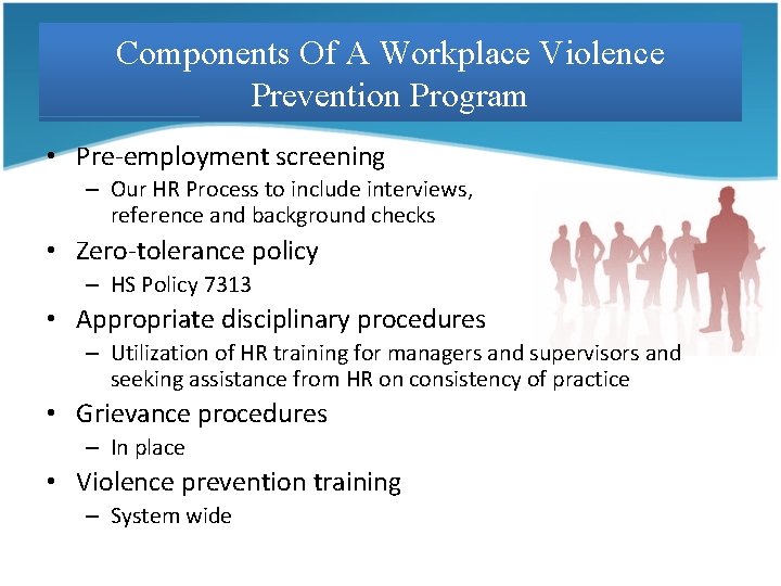 Components Of A Workplace Violence Prevention Program • Pre-employment screening – Our HR Process