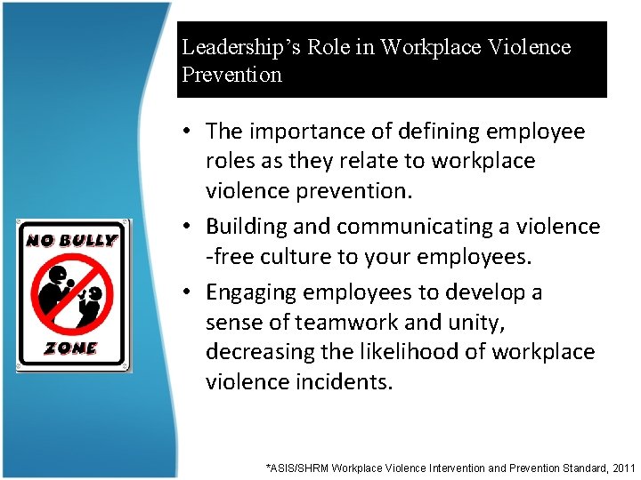 Leadership’s Role in Workplace Violence Prevention • The importance of defining employee roles as