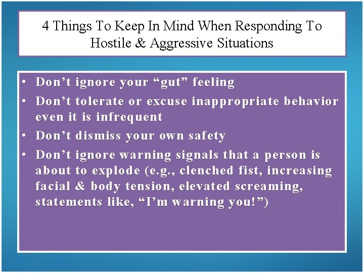 4 Things To Keep In Mind When Responding To Hostile & Aggressive Situations •