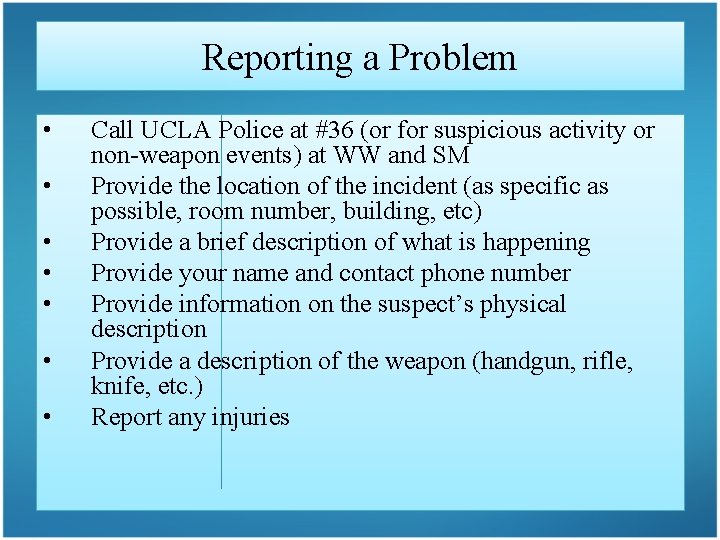 Reporting a Problem • • Call UCLA Police at #36 (or for suspicious activity