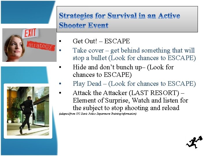  • • • Get Out! – ESCAPE Take cover – get behind something