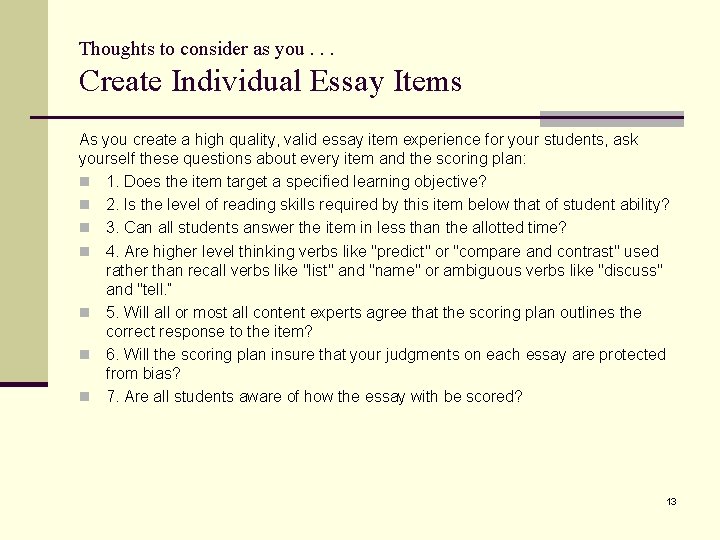 Thoughts to consider as you. . . Create Individual Essay Items As you create