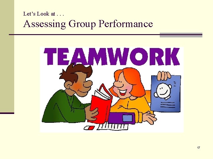 Let’s Look at. . . Assessing Group Performance 17 