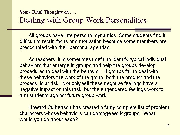 Some Final Thoughts on. . . Dealing with Group Work Personalities All groups have