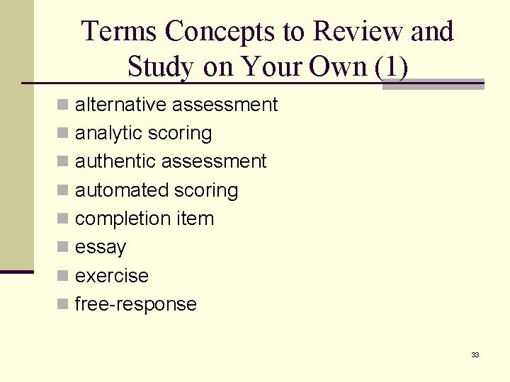 Terms Concepts to Review and Study on Your Own (1) n alternative assessment n