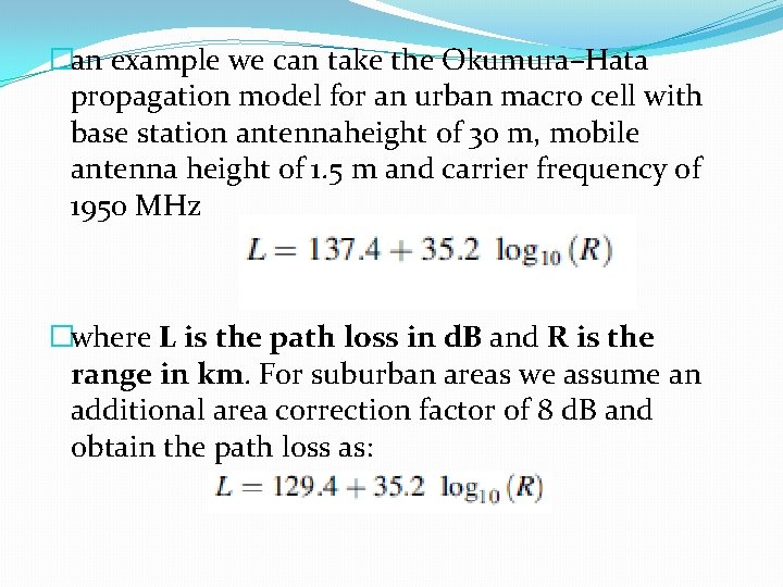 �an example we can take the Okumura–Hata propagation model for an urban macro cell