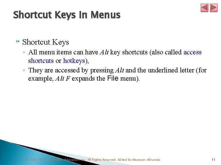 Shortcut Keys in Menus Shortcut Keys ◦ All menu items can have Alt key
