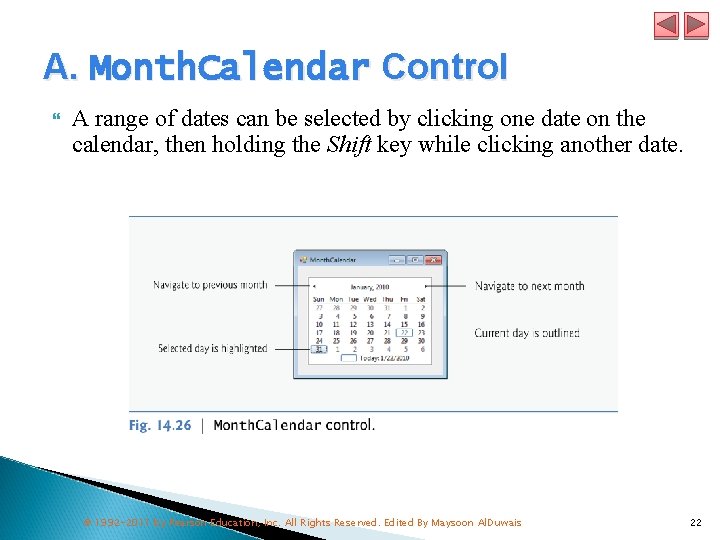 A. Month. Calendar Control A range of dates can be selected by clicking one