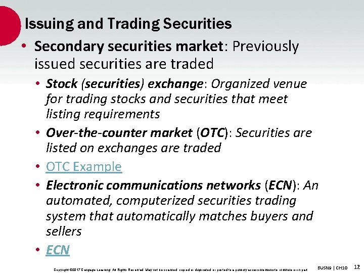 Issuing and Trading Securities • Secondary securities market: Previously issued securities are traded •