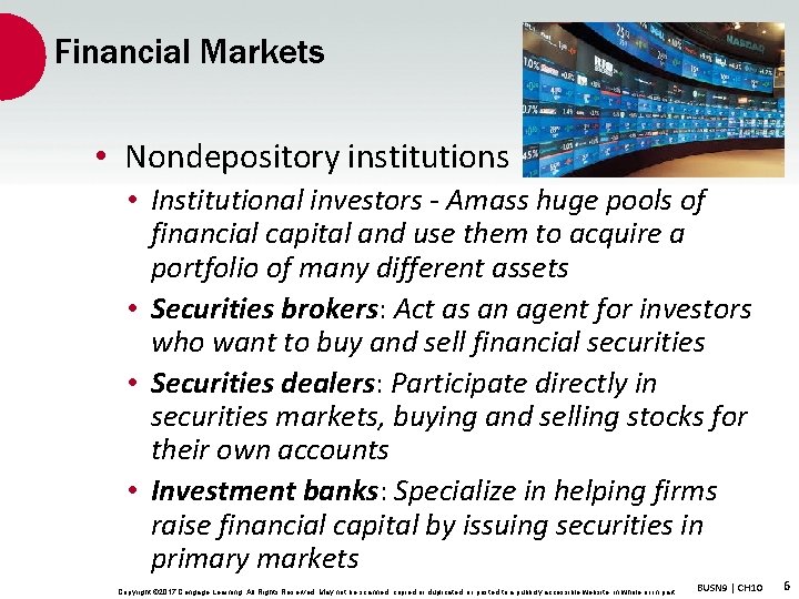 Financial Markets • Nondepository institutions • Institutional investors - Amass huge pools of financial