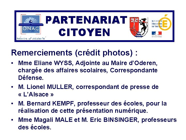 PARTENARIAT CITOYEN Remerciements (crédit photos) : • Mme Eliane WYSS, Adjointe au Maire d’Oderen,