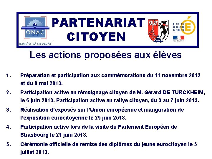 PARTENARIAT CITOYEN Les actions proposées aux élèves 1. Préparation et participation aux commémorations du