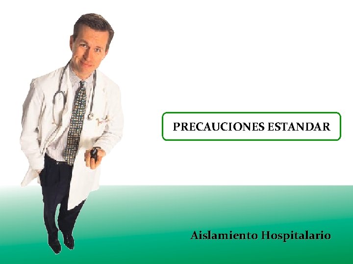 PRECAUCIONES ESTANDAR Aislamiento Hospitalario 