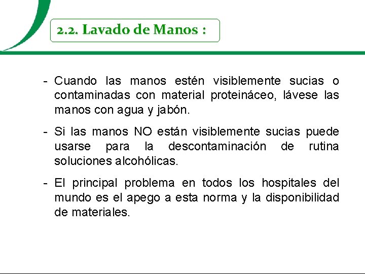 2. 2. Lavado de Manos : - Cuando las manos estén visiblemente sucias o