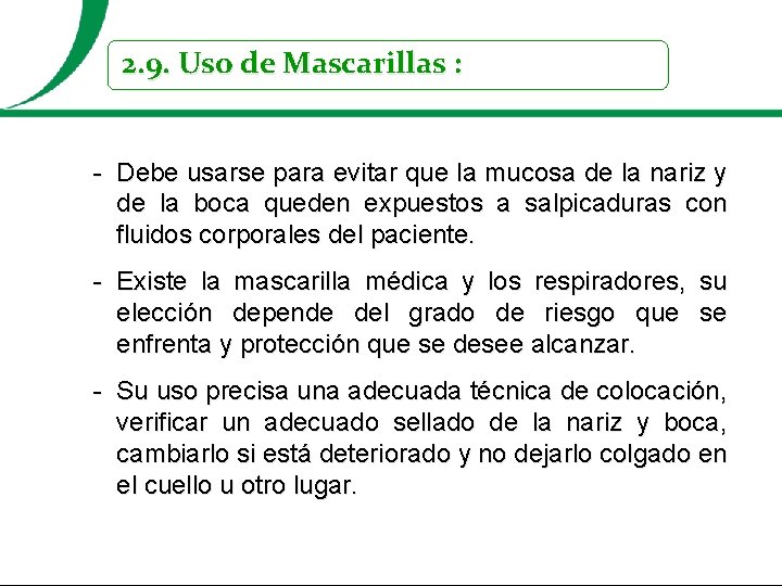 2. 9. Uso de Mascarillas : - Debe usarse para evitar que la mucosa