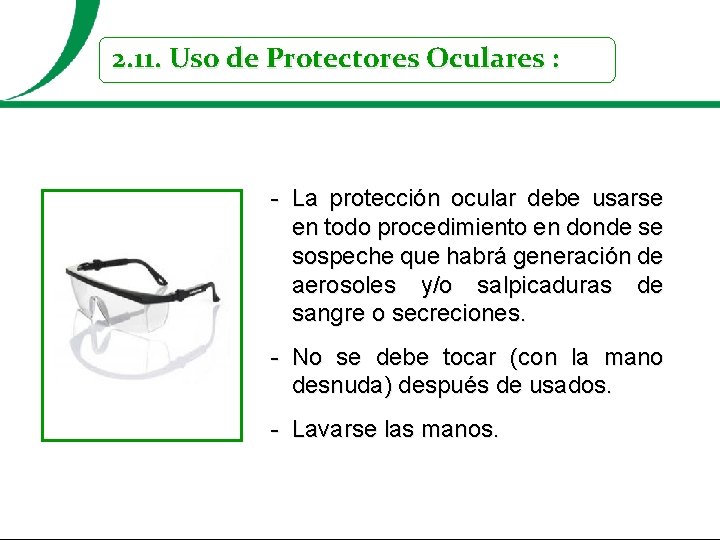 2. 11. Uso de Protectores Oculares : - La protección ocular debe usarse en