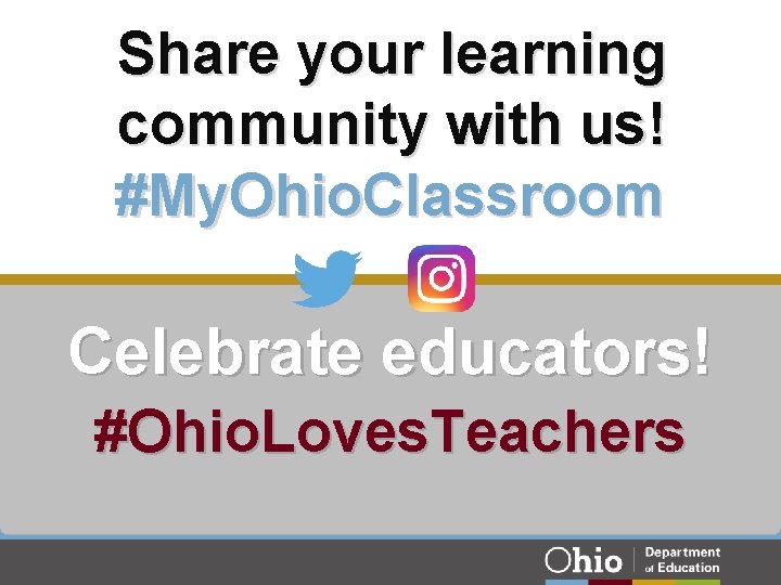 Share your learning community with us! #My. Ohio. Classroom Celebrate educators! #Ohio. Loves. Teachers