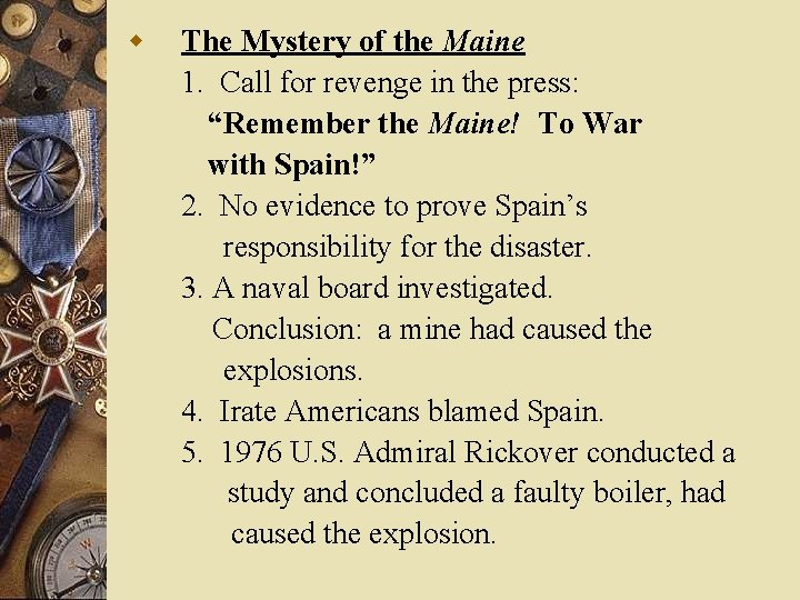 w The Mystery of the Maine 1. Call for revenge in the press: “Remember