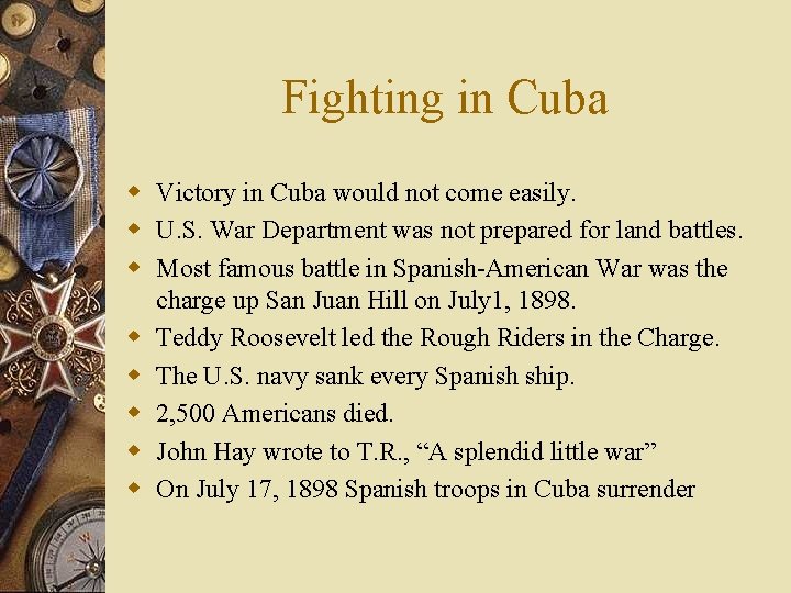 Fighting in Cuba w Victory in Cuba would not come easily. w U. S.