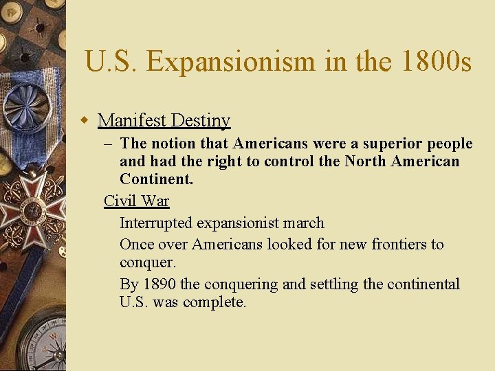 U. S. Expansionism in the 1800 s w Manifest Destiny – The notion that