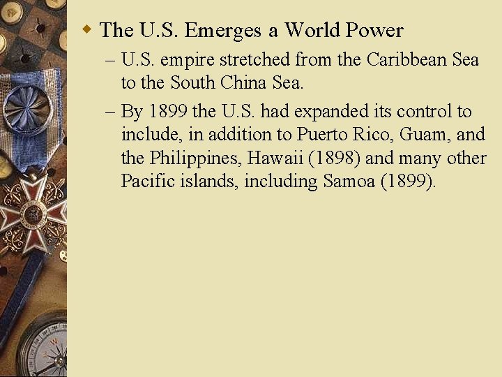 w The U. S. Emerges a World Power – U. S. empire stretched from