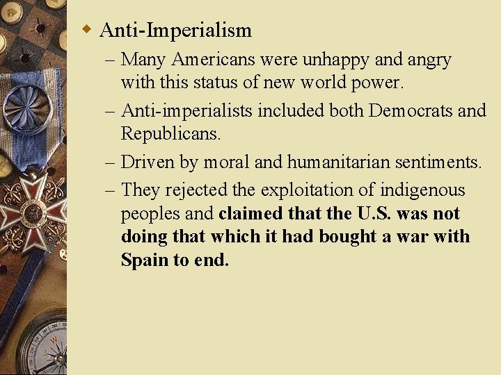 w Anti-Imperialism – Many Americans were unhappy and angry with this status of new