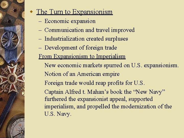 w The Turn to Expansionism – Economic expansion – Communication and travel improved –