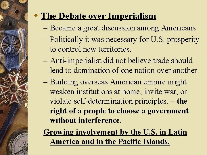 w The Debate over Imperialism – Became a great discussion among Americans – Politically