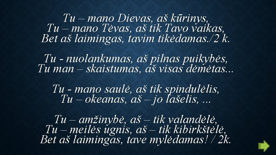 Tu – mano Dievas, aš kūrinys, Tu – mano Tėvas, aš tik Tavo vaikas,