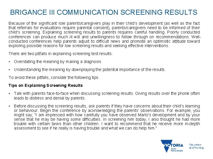 BRIGANCE III COMMUNICATION SCREENING RESULTS Because of the significant role parents/caregivers play in their