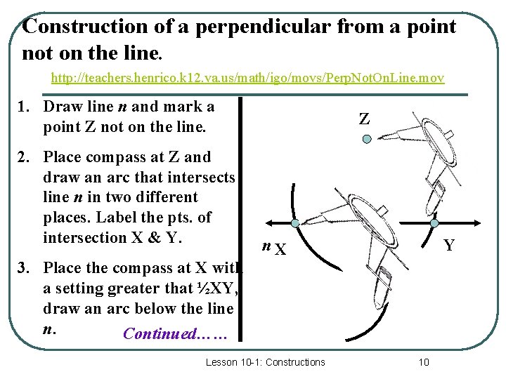 Construction of a perpendicular from a point not on the line. http: //teachers. henrico.