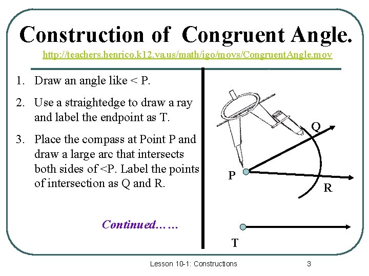 Construction of Congruent Angle. http: //teachers. henrico. k 12. va. us/math/igo/movs/Congruent. Angle. mov 1.