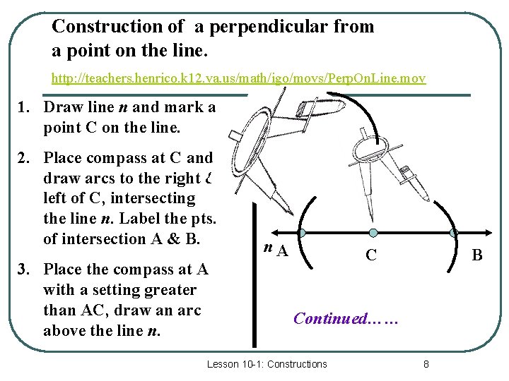 Construction of a perpendicular from a point on the line. http: //teachers. henrico. k