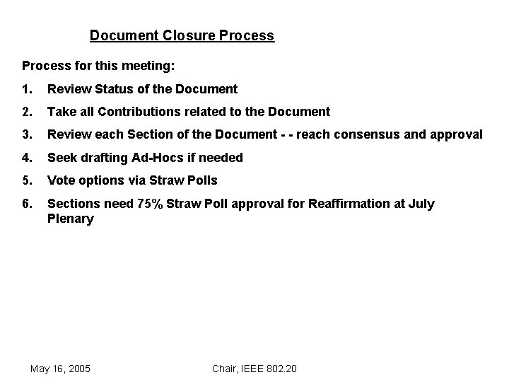 Document Closure Process for this meeting: 1. Review Status of the Document 2. Take