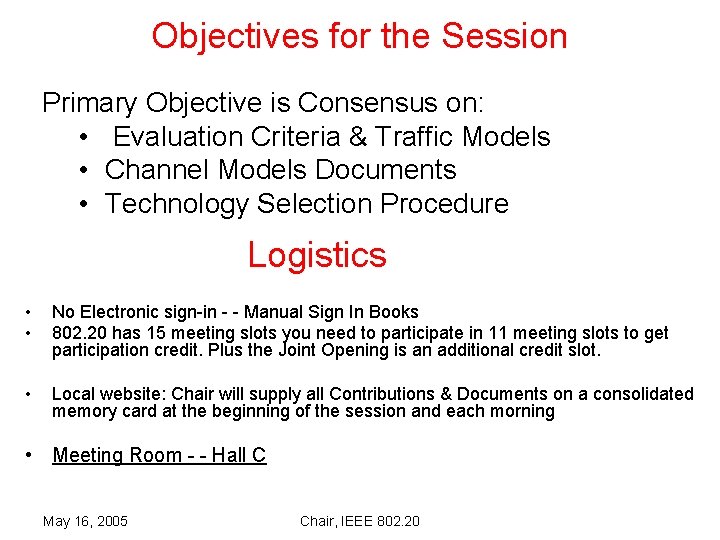 Objectives for the Session Primary Objective is Consensus on: • Evaluation Criteria & Traffic