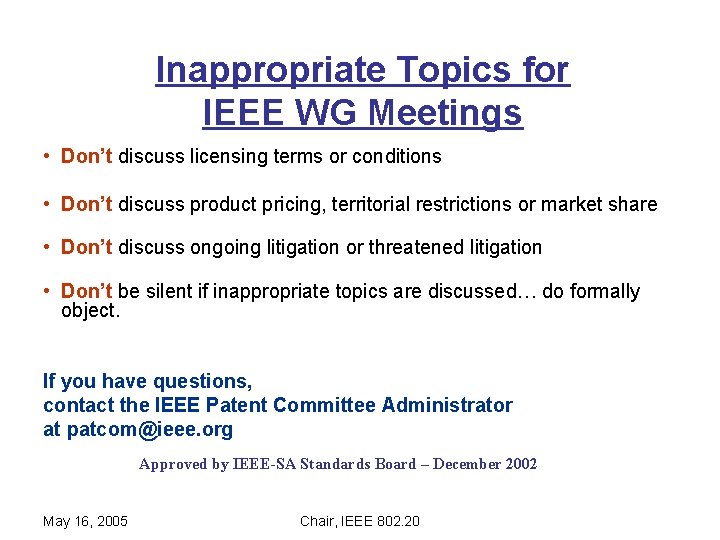 Inappropriate Topics for IEEE WG Meetings • Don’t discuss licensing terms or conditions •