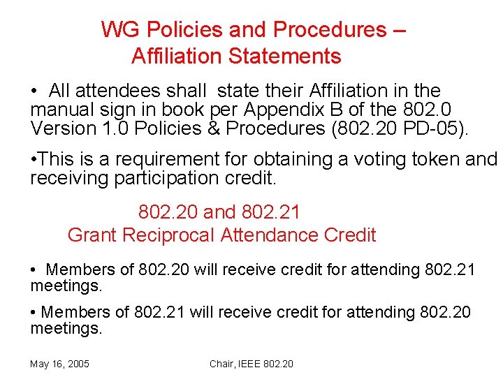 WG Policies and Procedures – Affiliation Statements • All attendees shall state their Affiliation