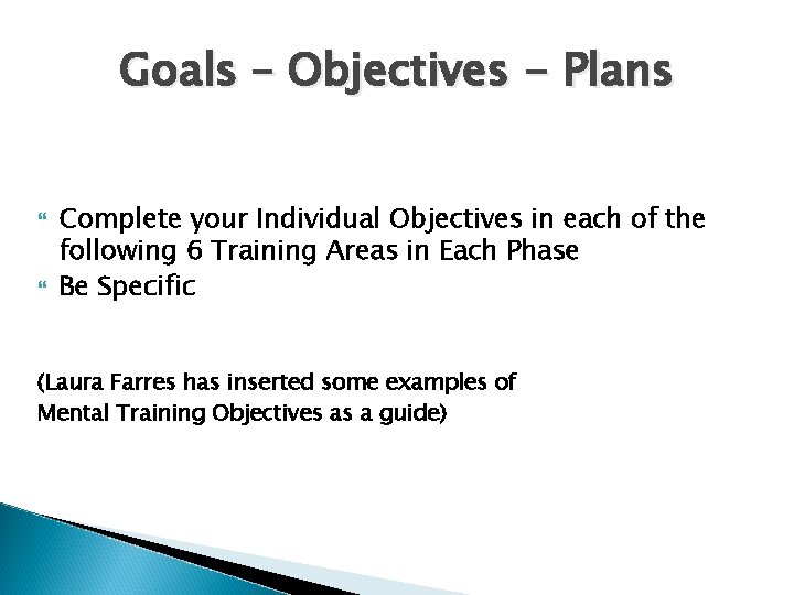 Goals – Objectives - Plans Complete your Individual Objectives in each of the following