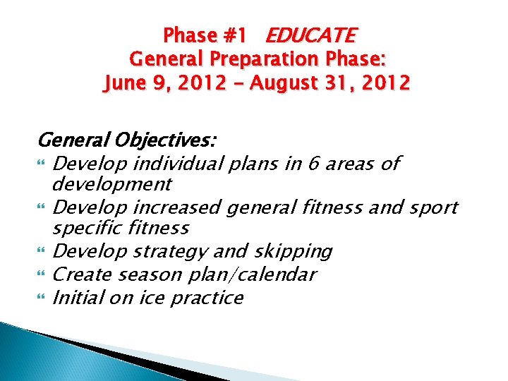 Phase #1 EDUCATE General Preparation Phase: June 9, 2012 – August 31, 2012 General